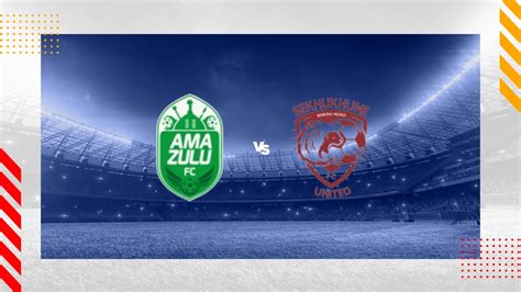 amazulu fc v sekhukhune united